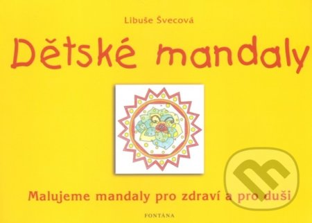 Kniha: Dětské mandaly (Libuše Švecová). Fontána, 2017 Kniha: Dětské mandaly (Libuše Švecová). Fontána, 2017