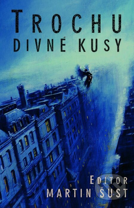 Kniha: Trochu divné kusy (Martin Šust). Laser books, 2005 Kniha: Trochu divné kusy (Martin Šust). Laser books, 2005