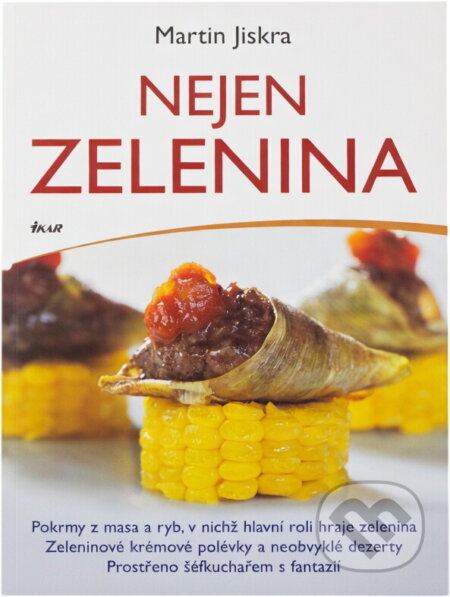 Kniha: Nejen zelenina (Jiskra Martin, M. Jiskra a Martin Jiskra). Ikar CZ, 2006 Kniha: Nejen zelenina (Jiskra Martin, M. Jiskra a Martin Jiskra). Ikar CZ, 2006