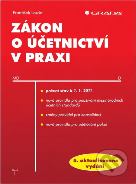 Kniha: Zákon o účetnictví v praxi (František Louša). Grada, 2011 Kniha: Zákon o účetnictví v praxi (František Louša). Grada, 2011