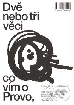 Kniha: Dvě nebo tři věci, co vím o Provo (Erwin Brinkers). Moravská galerie v Brně, 2012 Kniha: Dvě nebo tři věci, co vím o Provo (Erwin Brinkers). Moravská galerie v Brně, 2012
