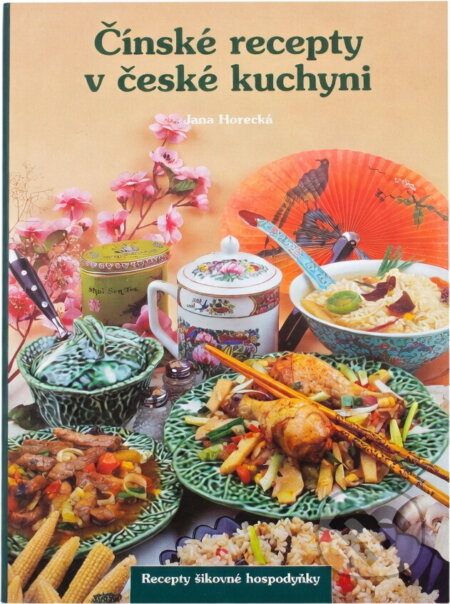 Kniha: Čínské recepty v české kuchyni (Jana Horecká). Knižní expres, 1999 Kniha: Čínské recepty v české kuchyni (Jana Horecká). Knižní expres, 1999
