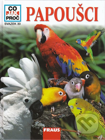 Kniha: Papoušci (Fraus). Fraus, 2007 Kniha: Papoušci (Fraus). Fraus, 2007