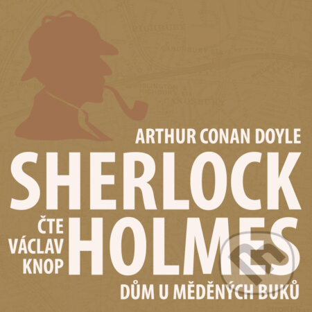 Audiokniha: Dobrodružství Sherlocka Holmese 12 - Dům U měděných buků (Arthur Conan Doyle). Kanopa, 2018 Audiokniha: Dobrodružství Sherlocka Holmese 12 - Dům U měděných buků (Arthur Conan Doyle). Kanopa, 2018