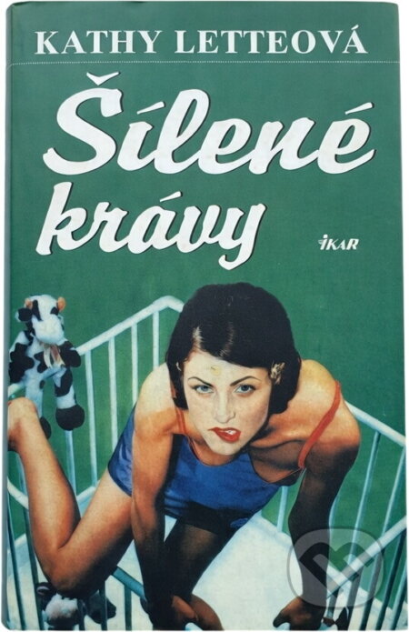 Kniha: Šílené krávy (Kathy Lette). Ikar, 2001 Kniha: Šílené krávy (Kathy Lette). Ikar, 2001
