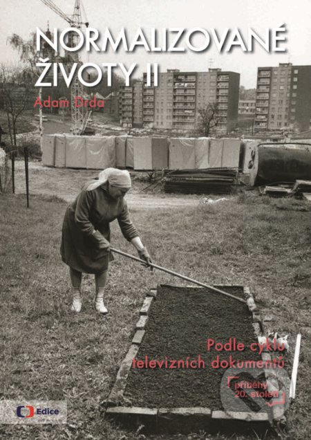 Kniha: Normalizované životy II (Adam Drda). Edice ČT, 2018 Kniha: Normalizované životy II (Adam Drda). Edice ČT, 2018