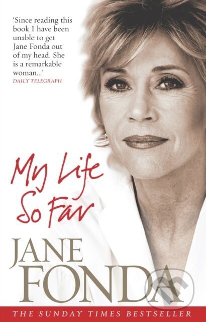 Kniha: My Life So Far (Jane Fonda). Ebury, 2006 Kniha: My Life So Far (Jane Fonda). Ebury, 2006