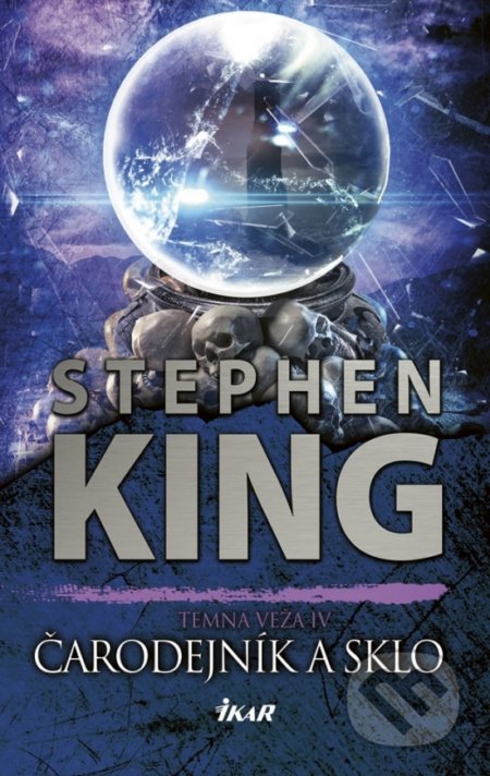 Kniha: Temná veža 4: Čarodejník a sklo (Stephen King). Ikar, 2018 Kniha: Temná veža 4: Čarodejník a sklo (Stephen King). Ikar, 2018