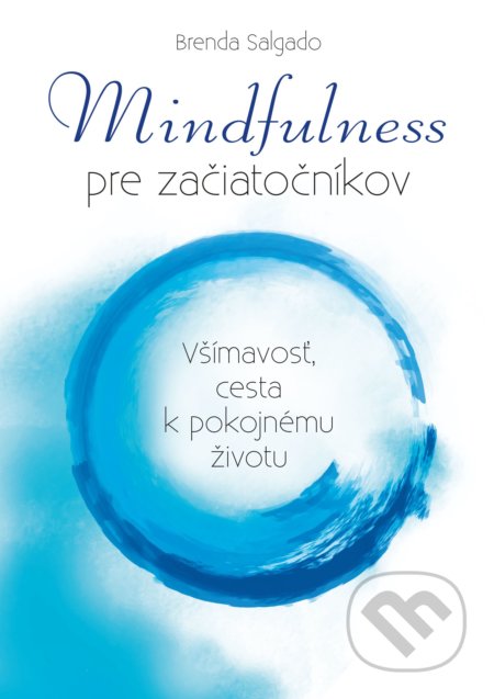 Kniha: Mindfulness pre začiatočníkov (Brenda Salgado). Lindeni, 2018 Kniha: Mindfulness pre začiatočníkov (Brenda Salgado). Lindeni, 2018