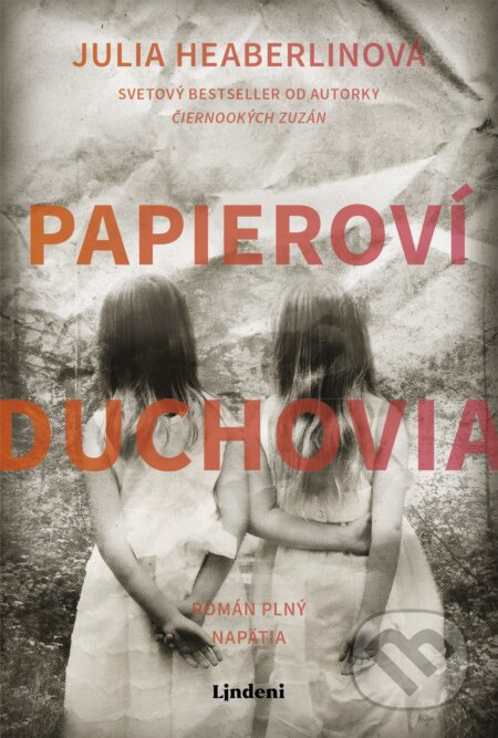 Kniha: Papieroví duchovia (Julia Heaberlin). Lindeni, 2018 Kniha: Papieroví duchovia (Julia Heaberlin). Lindeni, 2018