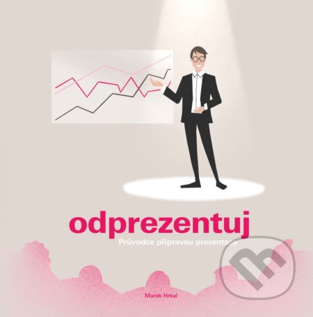 Kniha: Odprezentuj (Marek Hrkal). BIZBOOKS, 2018 Kniha: Odprezentuj (Marek Hrkal). BIZBOOKS, 2018