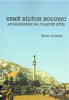 Kniha: Země bílých holubic (Milan Chládek). Nakladatelství NZB, 2010 Kniha: Země bílých holubic (Milan Chládek). Nakladatelství NZB, 2010