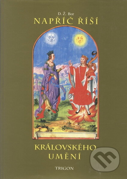 Kniha: Napříč říší královského umění (D. Ž. Bor). Trigon, 1995 Kniha: Napříč říší královského umění (D. Ž. Bor). Trigon, 1995
