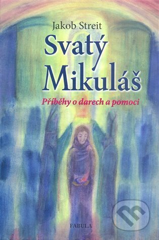 Kniha: Svatý Mikuláš (Jakob Streit). Fabula, 2008 Kniha: Svatý Mikuláš (Jakob Streit). Fabula, 2008