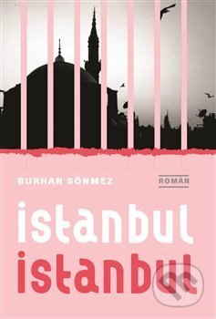 Kniha: Istanbul, Istanbul (Burhan Sönmez). Argo, 2018 Kniha: Istanbul, Istanbul (Burhan Sönmez). Argo, 2018
