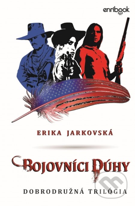 Kniha: Bojovníci dúhy (Erika Jarkovská). Enribook, 2018 Kniha: Bojovníci dúhy (Erika Jarkovská). Enribook, 2018