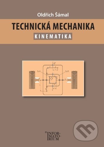 Kniha: Technická mechanika (Oldřich Šámal). Informatorium, 2018 Kniha: Technická mechanika (Oldřich Šámal). Informatorium, 2018