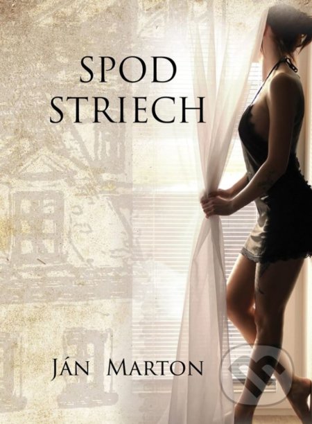 Kniha: Spod striech (Ján Marton). HladoHlas, 2018 Kniha: Spod striech (Ján Marton). HladoHlas, 2018