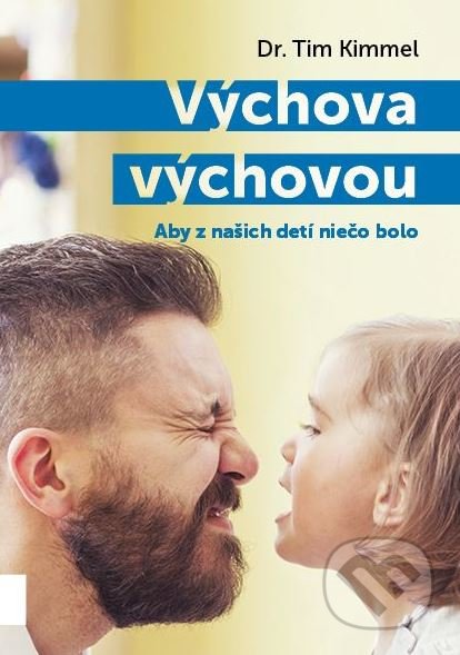 Kniha: Výchova výchovou (Tim Kimmel). Porta Libri, 2018 Kniha: Výchova výchovou (Tim Kimmel). Porta Libri, 2018