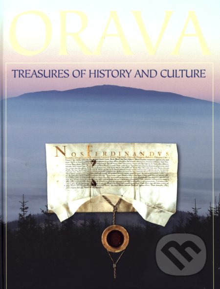 Kniha: Orava - Treasures of history and culture (Augustín Maťovčík). Informačné centrum, Námestovo, 2013 Kniha: Orava - Treasures of history and culture (Augustín Maťovčík). Informačné centrum, Námestovo, 2013