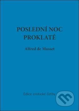 Kniha: Poslední noc proklaté (Alfred de Musset a Achille Devéria). Oftis, 2011 Kniha: Poslední noc proklaté (Alfred de Musset a Achille Devéria). Oftis, 2011