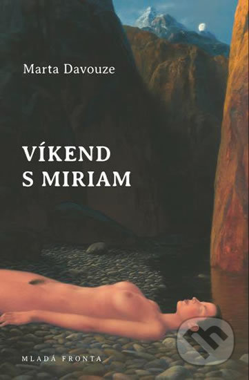 Kniha: Víkend s Miriam (Marta Davouze). Mladá fronta, 2018 Kniha: Víkend s Miriam (Marta Davouze). Mladá fronta, 2018
