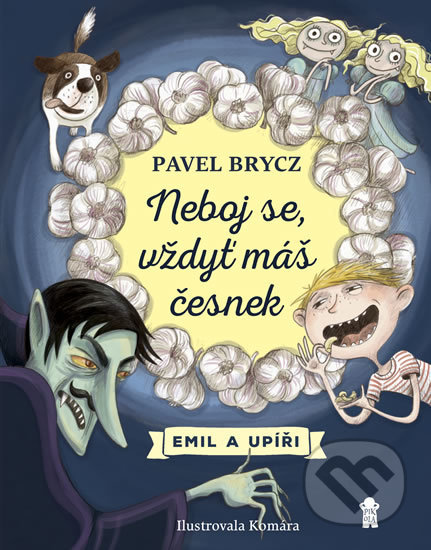 Kniha: Neboj se, vždyť máš česnek (Pavel Brycz). Pikola, 2018 Kniha: Neboj se, vždyť máš česnek (Pavel Brycz). Pikola, 2018