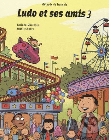 Kniha: Ludo et ses amis 3: Livre de l'eleve (Corinne Marchois). Didier, 2010 Kniha: Ludo et ses amis 3: Livre de l'eleve (Corinne Marchois). Didier, 2010