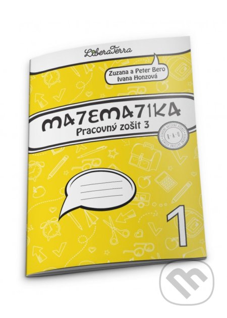 Kniha: Matematika 1 - pracovný zošit 3 (Ivana Honzová, Peter Bero a Zuzana Berová). LiberaTerra, 2018 Kniha: Matematika 1 - pracovný zošit 3 (Ivana Honzová, Peter Bero a Zuzana Berová). LiberaTerra, 2018