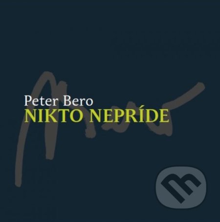 Kniha: Nikto nepríde (Peter Bero). LiberaTerra, 2018 Kniha: Nikto nepríde (Peter Bero). LiberaTerra, 2018