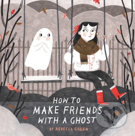 How to Make Friends With a Ghost - Rebecca Green, Andersen, 2018