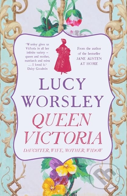 Kniha: Queen Victoria (Lucy Worsley). Hodder and Stoughton, 2018 Kniha: Queen Victoria (Lucy Worsley). Hodder and Stoughton, 2018