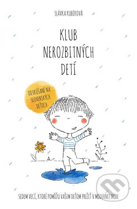 Kniha: Klub nerozbitných detí (Slávka Kubíková). Postoj Media, 2018 Kniha: Klub nerozbitných detí (Slávka Kubíková). Postoj Media, 2018