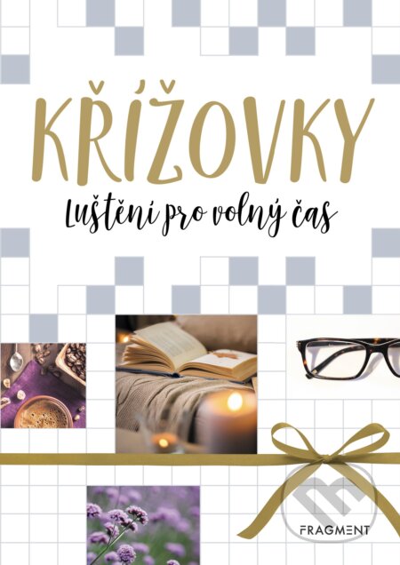 Kniha: Křížovky - luštění pro volný čas (zlaté) (Nakladatelství Fragment). Nakladatelství Fragment, 2018 Kniha: Křížovky - luštění pro volný čas (zlaté) (Nakladatelství Fragment). Nakladatelství Fragment, 2018