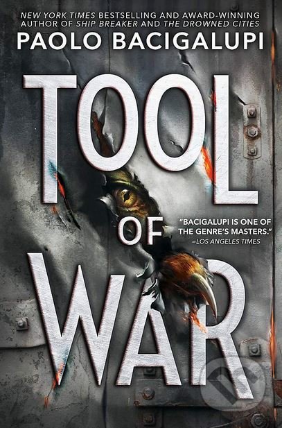 Tool of War - Paolo Bacigalupi, Little, Brown, 2018