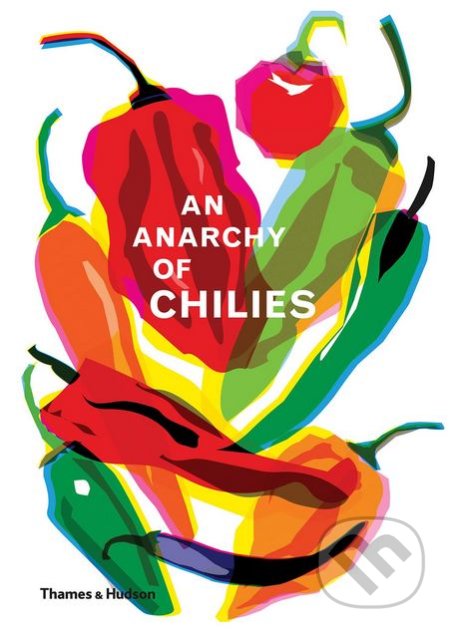 Kniha: An Anarchy of Chillies (Caz Hildebrand). Thames & Hudson, 2018 Kniha: An Anarchy of Chillies (Caz Hildebrand). Thames & Hudson, 2018