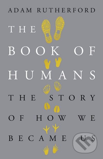 Kniha: The Book of Humans (Adam Rutherford). Orion, 2018 Kniha: The Book of Humans (Adam Rutherford). Orion, 2018