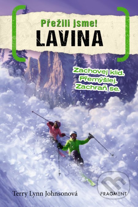 Kniha: Přežili jsme! Lavina (Terry Lynn Johnson). Nakladatelství Fragment, 2018 Kniha: Přežili jsme! Lavina (Terry Lynn Johnson). Nakladatelství Fragment, 2018