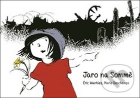Kniha: Jaro na Sommě (Éric Wantiez a Marie Deschamps). Argo, 2018 Kniha: Jaro na Sommě (Éric Wantiez a Marie Deschamps). Argo, 2018