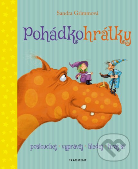 Kniha: Pohádkohrátky (Sandra Grimm). Nakladatelství Fragment, 2018 Kniha: Pohádkohrátky (Sandra Grimm). Nakladatelství Fragment, 2018