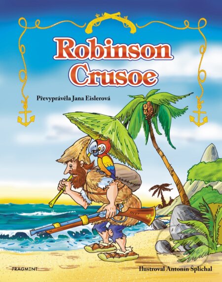 Kniha: Robinson Crusoe (Jana Eislerová). Nakladatelství Fragment, 2018 Kniha: Robinson Crusoe (Jana Eislerová). Nakladatelství Fragment, 2018