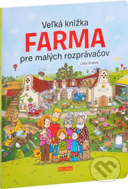 Kniha: Veľká knižka - Farma pre malých rozprávačov (Ella & Max). Ella & Max, 2018 Kniha: Veľká knižka - Farma pre malých rozprávačov (Ella & Max). Ella & Max, 2018