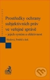Kniha: Prostředky ochrany subjektivních práv ve veřejné správě (Lukáš Potěšil, Petr Průcha a Soňa Skulová). C. H. Beck, 2017 Kniha: Prostředky ochrany subjektivních práv ve veřejné správě (Lukáš Potěšil, Petr Průcha a Soňa Skulová). C. H. Beck, 2017
