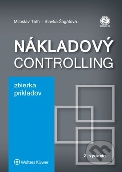 Kniha: Nákladový controlling (Miroslav Tóth a Slavka Šagátová). Wolters Kluwer, 2018 Kniha: Nákladový controlling (Miroslav Tóth a Slavka Šagátová). Wolters Kluwer, 2018