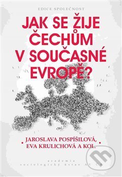 Kniha: Jak se žije Čechům v současné Evropě? (Eva Krulichová). Academia, 2018 Kniha: Jak se žije Čechům v současné Evropě? (Eva Krulichová). Academia, 2018