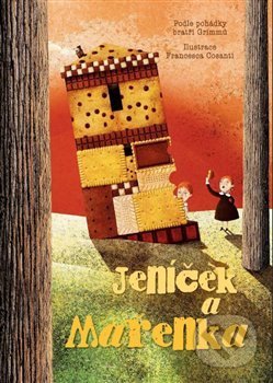 Kniha: Jeníček a Mařenka (Francesca Cosanti). Naše vojsko CZ, 2018 Kniha: Jeníček a Mařenka (Francesca Cosanti). Naše vojsko CZ, 2018