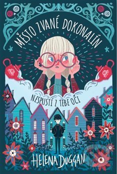 Kniha: Město zvané Dokonalín (Helena Duggan). Svojtka&Co., 2018 Kniha: Město zvané Dokonalín (Helena Duggan). Svojtka&Co., 2018