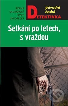 Kniha: Setkání po letech, s vraždou (Josef Škvorecký a Zdena Salivarová). Moba, 2018 Kniha: Setkání po letech, s vraždou (Josef Škvorecký a Zdena Salivarová). Moba, 2018