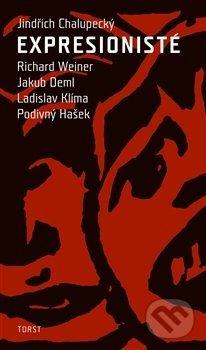 Kniha: Expresionisté (Jindřich Chalupecký). Torst, 2013 Kniha: Expresionisté (Jindřich Chalupecký). Torst, 2013