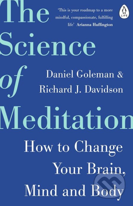 Kniha: The Science of Meditation (Daniel Goleman a Richard Davidson). Penguin Books, 2018 Kniha: The Science of Meditation (Daniel Goleman a Richard Davidson). Penguin Books, 2018